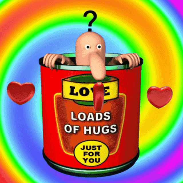 a can that says love loads of hugs just for you on it