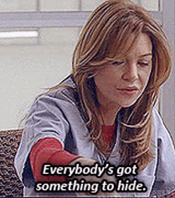 Greys Anatomy Meredith Grey GIF - Greys Anatomy Meredith Grey Everybodys Got Something To Hide GIFs