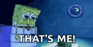 a cartoon of spongebob saying `` that 's me ''