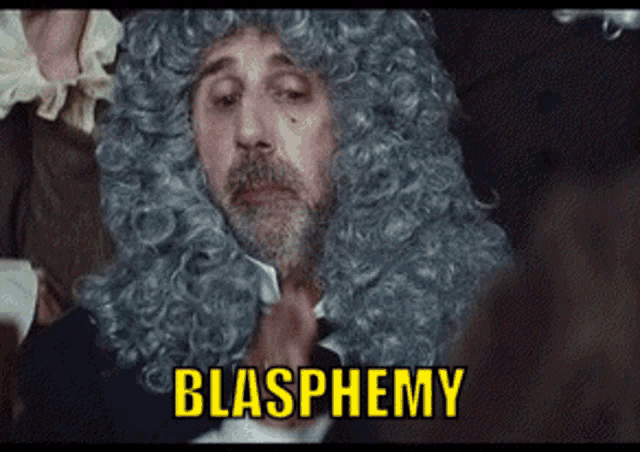 a man in a wig says blasphemy in yellow