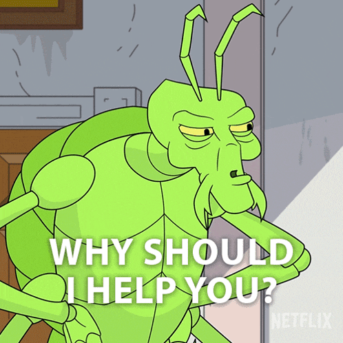 a cartoon grasshopper says why should i help you