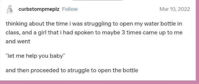 a person is thinking about the time they were struggling to open their water bottle