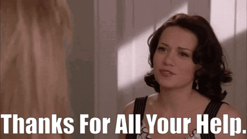 a woman says " thanks for all your help " while looking at another woman