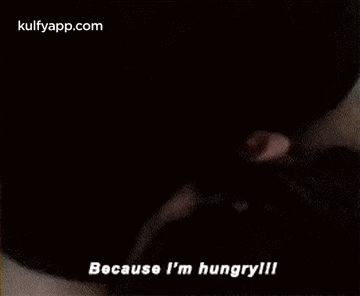 Because L'M Hungrylll.Gif GIF - Because L'M Hungrylll Face Person GIFs