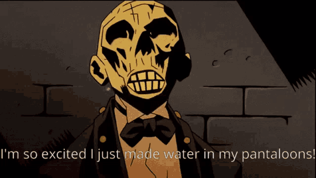 a cartoon of a skeleton in a tuxedo with the words i 'm so excited i just made water