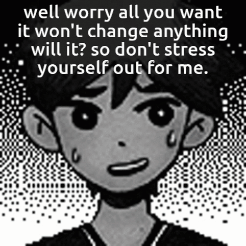 Omori Worry All You Want GIF - Omori Worry All You Want It Wont Change Anything GIFs