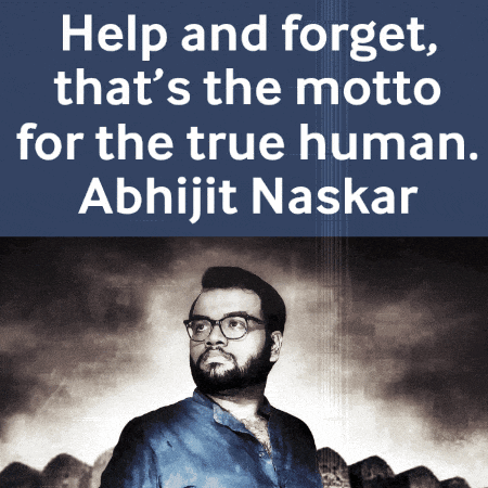 help and forget that 's the motto for the true human abhijit naskar