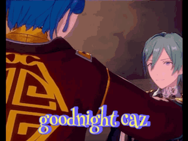 two anime characters are standing next to each other and the words goodnight caz are on the bottom right