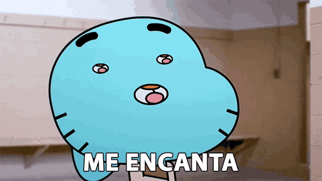 gumball from the amazing world of gumball says me enganta