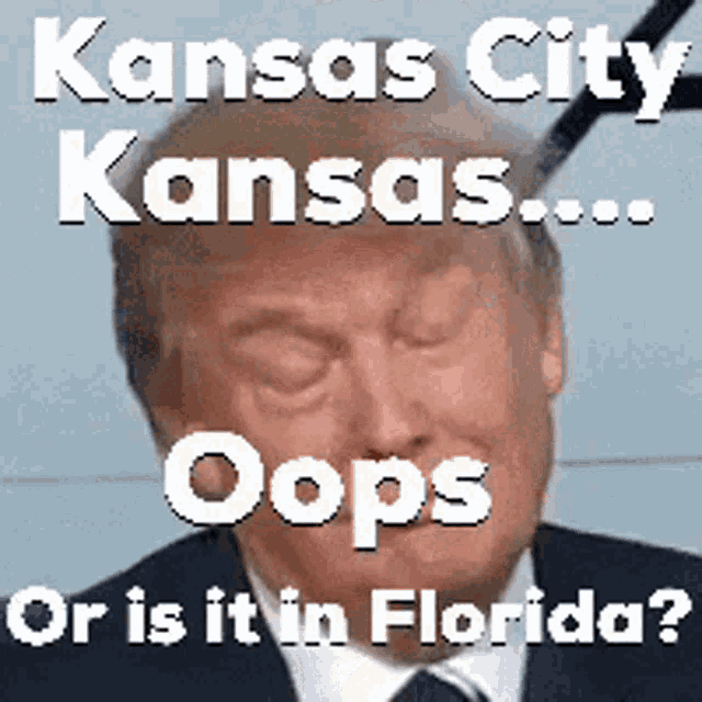 a picture of donald trump with the caption kansas city kansas ... oops or is it in florida