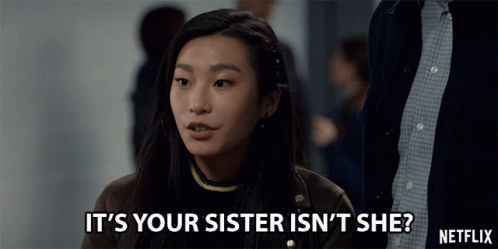 Its Your Sister Isnt She Amanda Zhou GIF - Its Your Sister Isnt She Amanda Zhou Jenn Yu GIFs