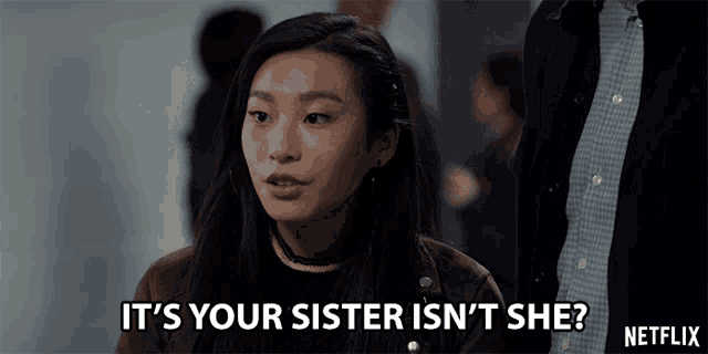 a woman says " it 's your sister isn 't she " in a netflix ad