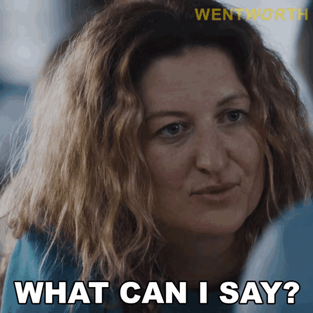 What Can I Say Lou Kelly GIF - What Can I Say Lou Kelly Wentworth GIFs