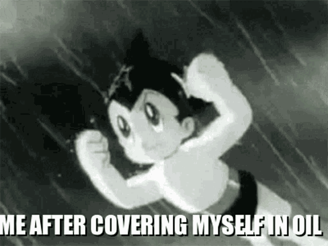 a black and white image of a cartoon character with the caption me after covering myself in oil .
