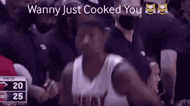 a basketball player in a crowd with the words wanny just cooked you on top
