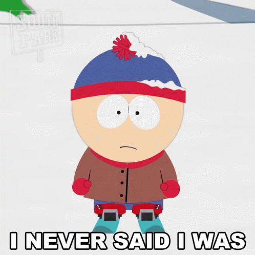 I Never Said I Was Stan Marsh GIF - I Never Said I Was Stan Marsh South Park GIFs
