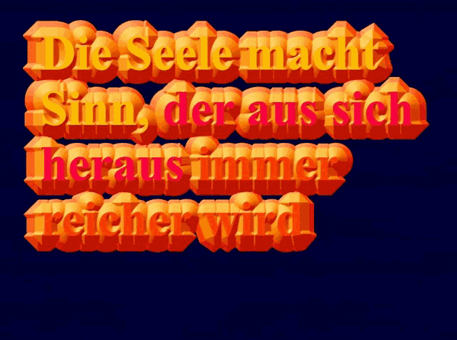 the words die seele macht sind der aus sich heraus immer reicher wird