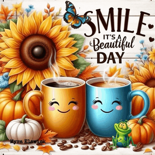 a sign that says smile it 's a beautiful day with two cups of coffee