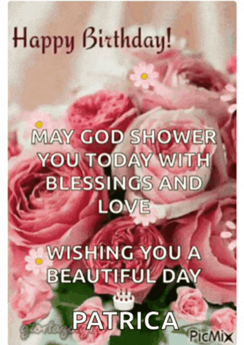 a birthday card for patricia with pink roses and the words may god shower you today with blessings and love