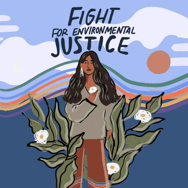 a poster that says fight for environmental justice with a woman