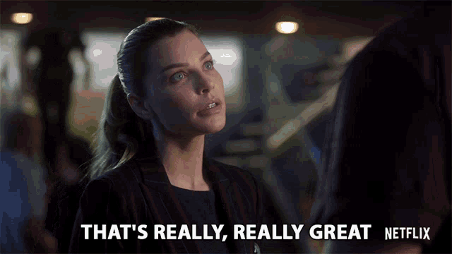 a woman says that 's really really great