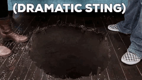 two people standing next to a hole in the floor with the words dramatic sting written above them