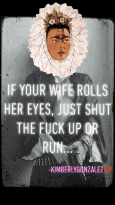 a poster of frida kahlo with a quote from kimberly gonzalez