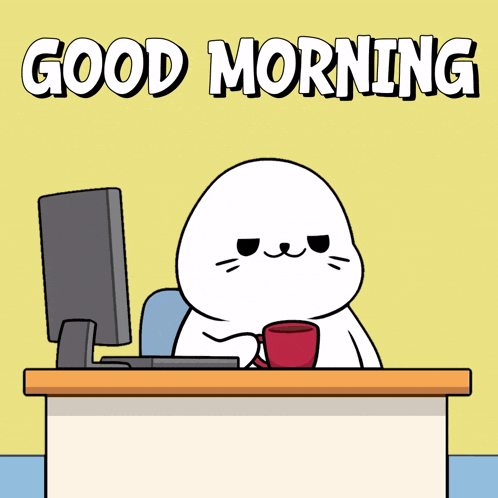a cartoon of a seal sitting at a desk with a cup of coffee and the words good morning