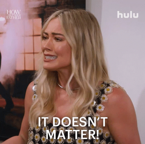 It Doesnt Matter Sophie GIF - It Doesnt Matter Sophie How I Met Your Father GIFs