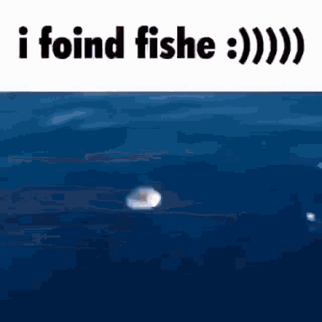 a fish is swimming in the ocean with the words `` i found fishe '' below it .