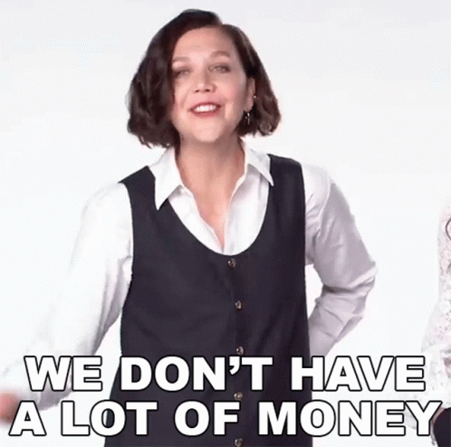 We Dont Have A Lot Of Money Maggie Gyllenhaal GIF