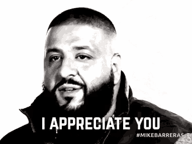 a black and white photo of a bearded man with the words `` i appreciate you '' .