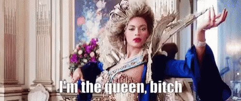 Beyonce Im The Queen Bitch GIF - Beyonce Im The Queen Bitch Im The Queen GIFs