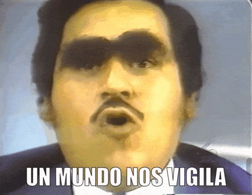 a man with a mustache and eyebrows has the words un mundo nos vigila on his face
