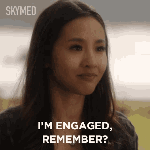 a woman says " i 'm engaged remember " in a skymed ad