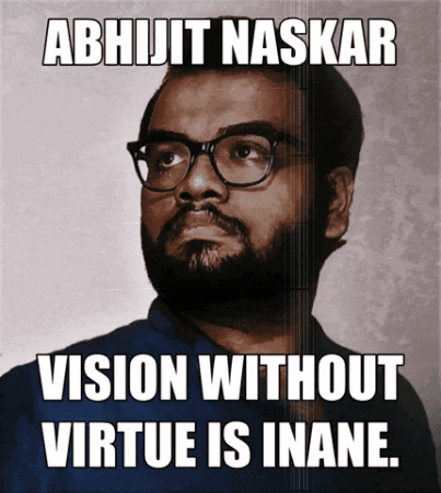 Vision Without Virtue Is Inane Abhijit Naskar GIF - Vision Without Virtue Is Inane Abhijit Naskar Vision GIFs