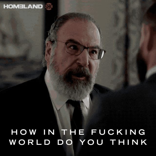 How In The Fucking World Do You Think That Will End Mandy Patinkin GIF - How In The Fucking World Do You Think That Will End Mandy Patinkin Saul Berenson GIFs