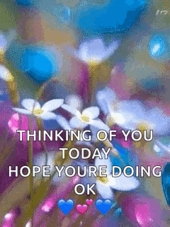 a gif of flowers with the words thinking of you today hope youre doing ok