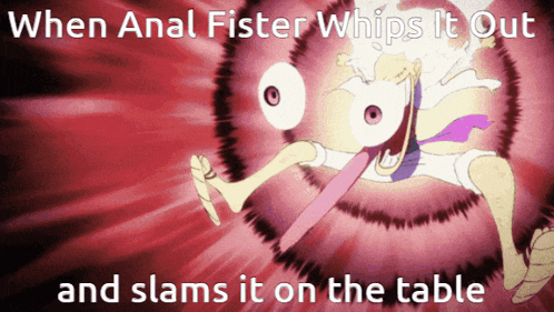 a cartoon of a person with the words when anal fister whips it out and slams it on the table below it