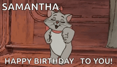 a cartoon cat is dancing with the words `` samantha happy birthday to you '' .
