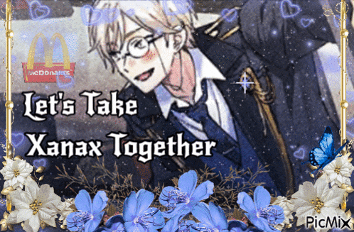 a picture of a man with the words let 's take xanax together on it