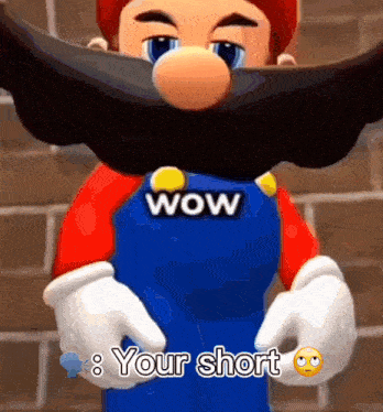 a cartoon character with a beard and mustache says wow and your short .