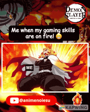a poster for demon slayer shows a man on fire and says " me when my gaming skills are on fire "