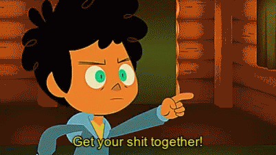 Camp Camp Get Your Shit Together GIF - Camp Camp Get Your Shit Together Camp Campbell GIFs