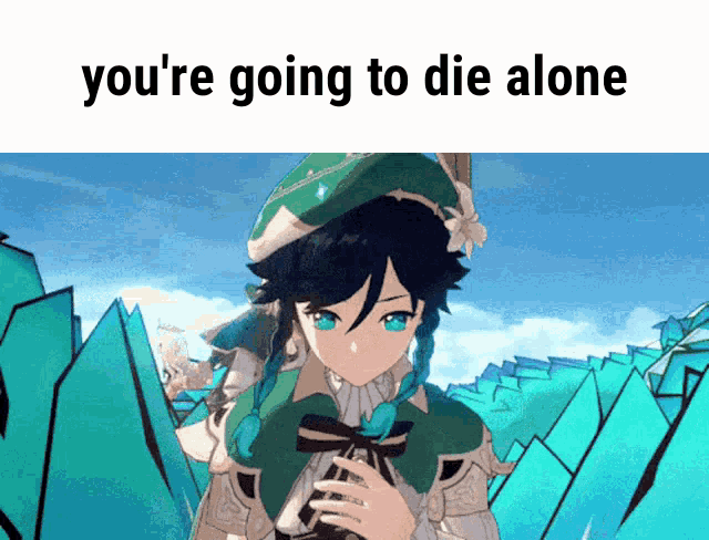 a picture of a anime character with the words " you 're going to die alone "