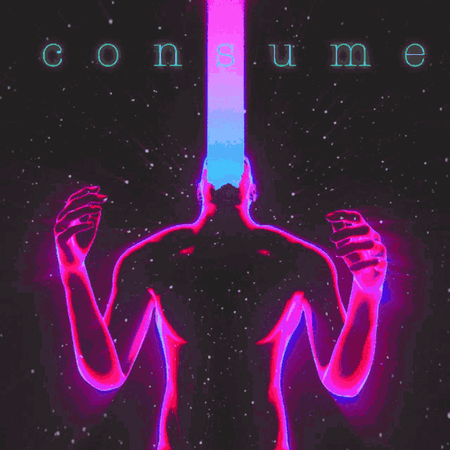 a glowing silhouette of a man with the words consume above it