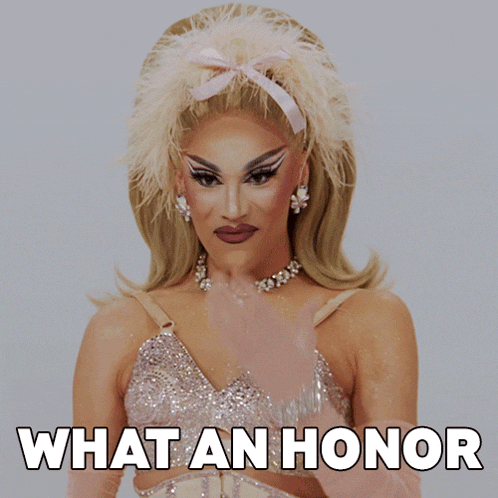 a picture of a drag queen with the words what an honor on the bottom