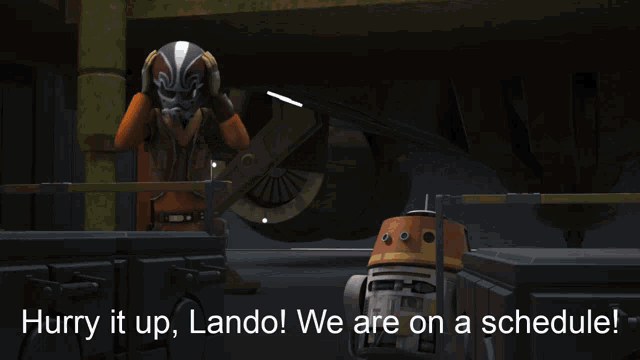 a picture of a robot with the words " hurry it up lando we are on a schedule " below it