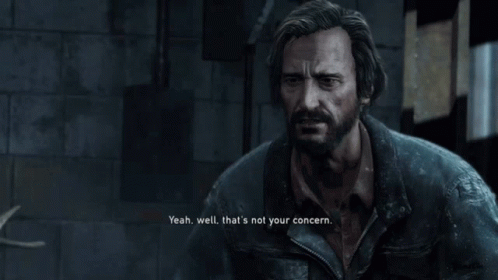 Tlou The Last Of Us GIF - Tlou The Last Of Us Not Your Concern GIFs