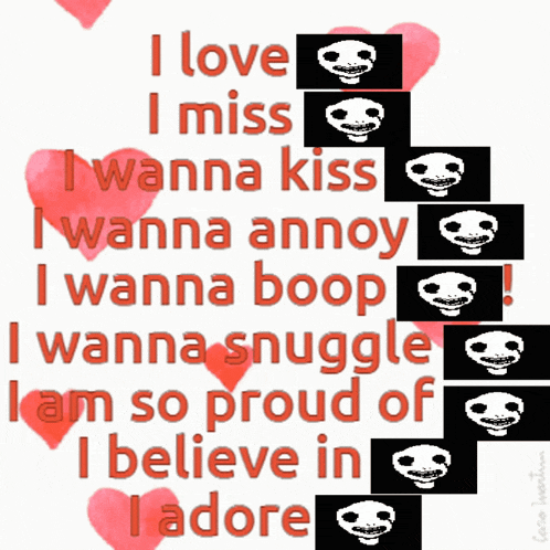 a poster that says " i love i miss i wanna kiss i wanna annoy "
